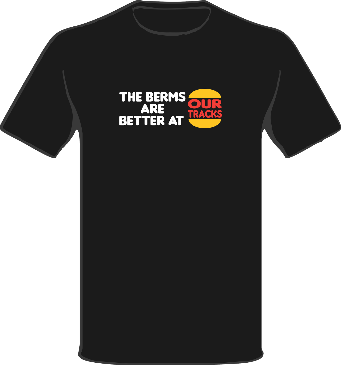QS - The Berms are better. T-Shirt.